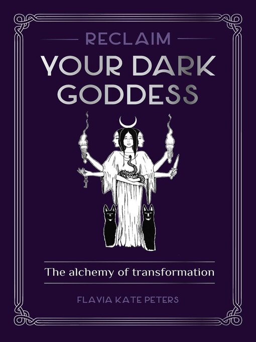 Title details for Reclaim your Dark Goddess by FLAVIA KATE PETERS - Wait list